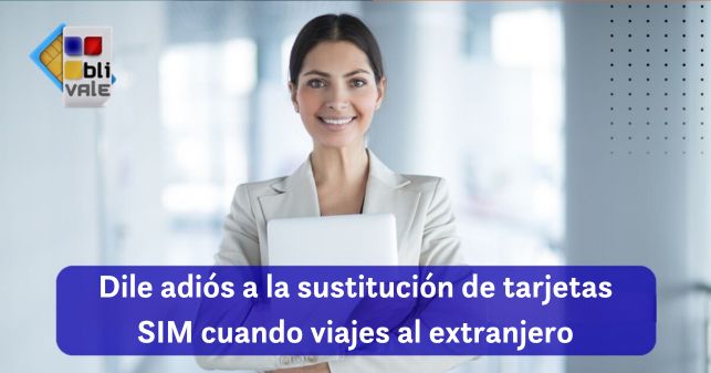 blivale_image_es_Di adiós a la sustitución de tarjetas SIM cuando viajas al extranjero_643x337 BLIVALE Blog: Guides and tips for worry-free travel - Results from #310